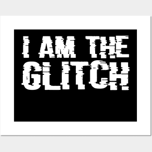 I am the Glitch Posters and Art